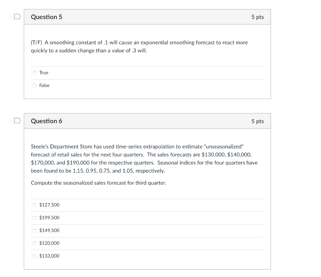Question 5 5 pts (T/F) A smoothing constant of .1