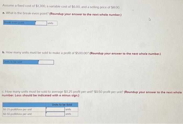 Assume a fixed cost of $1,300, a variable cost of