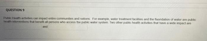 QUESTION 9 Public Health activities can impact
