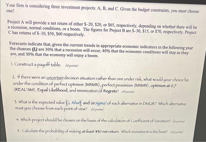 Your firm is considering three investment