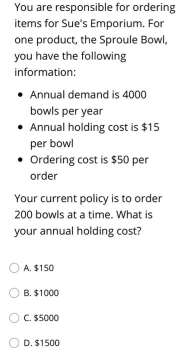 You are responsible for ordering items for Sue's