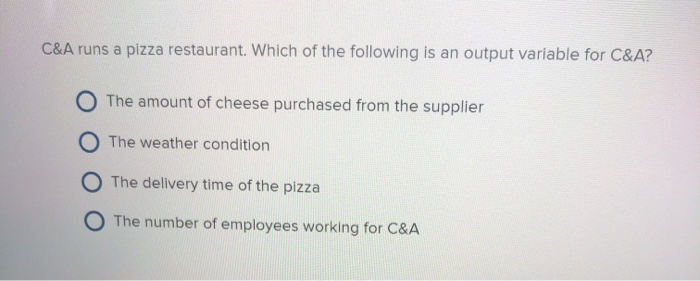 C&A runs a pizza restaurant. Which of the