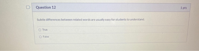 Question 12 1 pts Subtle differences between