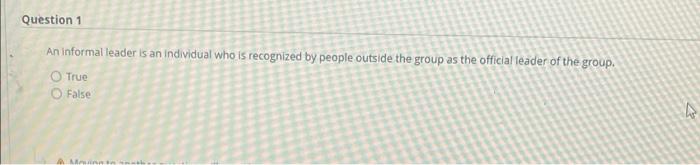 Question 1 An informal leader is an individual