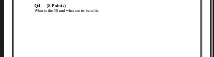 Q4. (8 Points) What is the 5S and what are its