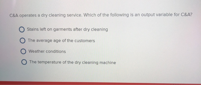 C&A operates a dry cleaning service. Which of the