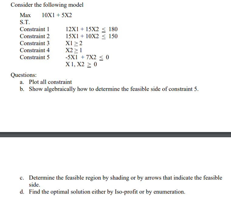 Max Consider the following model 10X1 + 5X2 S.T.