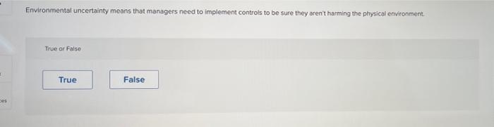 Environmental uncertainty means that managers
