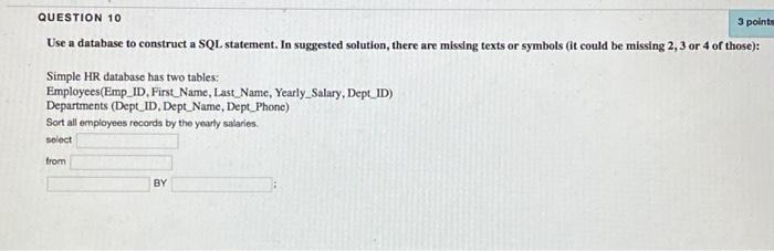 QUESTION 10 3 points Use a database to construct