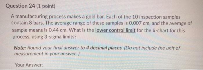 Question 24 (1 point) A manufacturing process