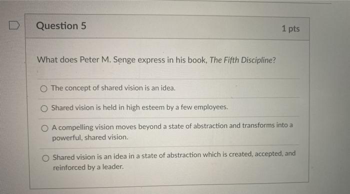 Question 5 1 pts What does Peter M. Senge express
