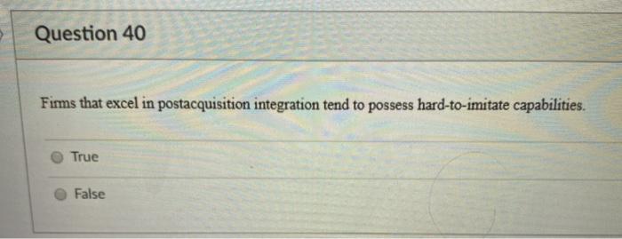 Question 40 Firms that excel in postacquisition