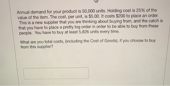 Annual demand for your product is 50,000 units.