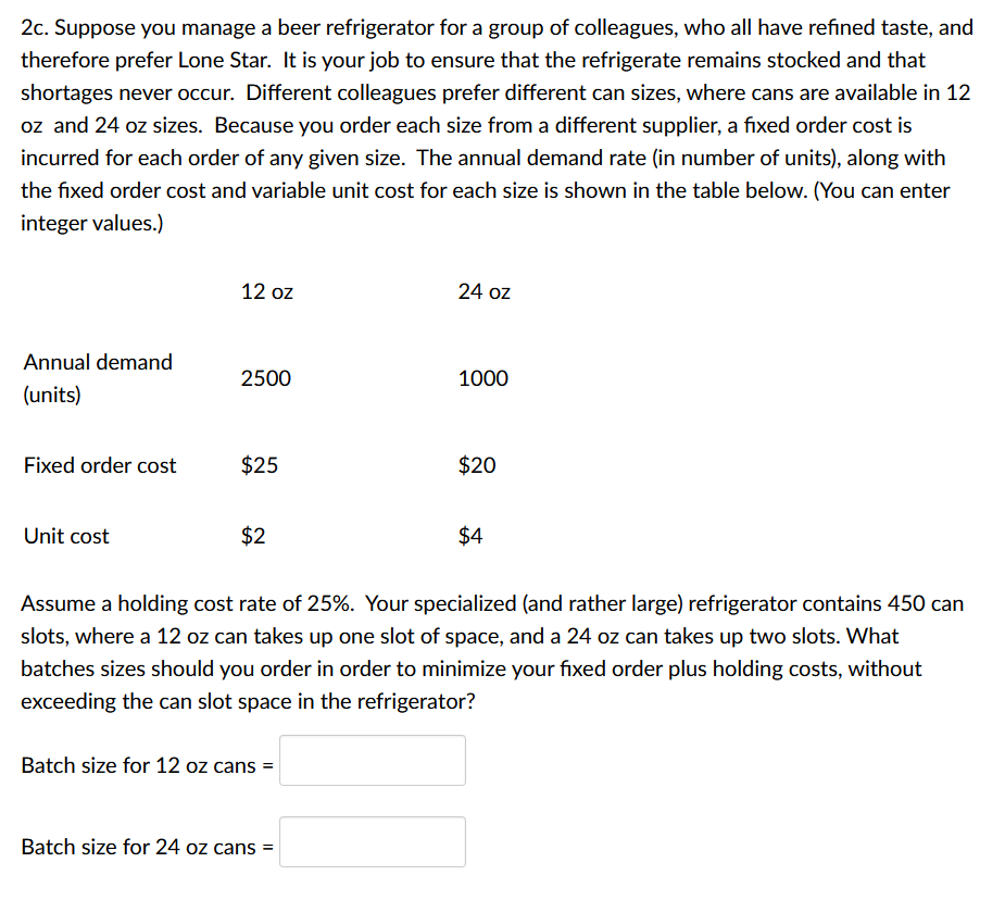 2c. Suppose you manage a beer refrigerator for a