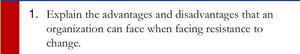 1. Explain the advantages and disadvantages that