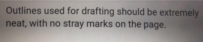 TRUE OR FALSE Outlines used for drafting should