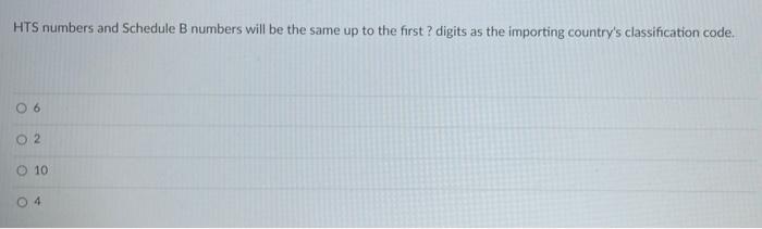 HTS numbers and Schedule B numbers will be the
