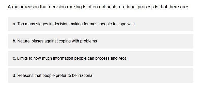 A major reason that decision making is often not