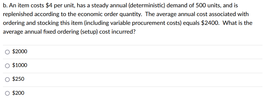 b. An item costs $4 per unit, has a steady annual