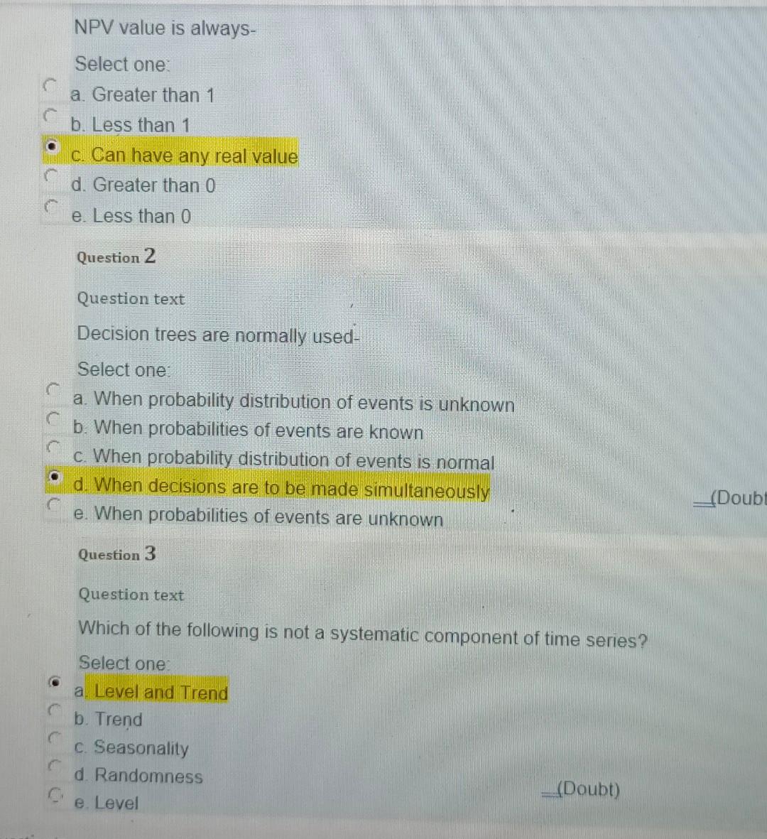 NPV value is always- Select one: a. Greater than