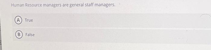 Human Resource managers are general staff