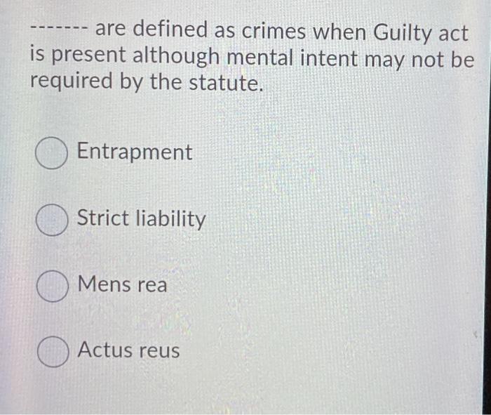 are defined as crimes when Guilty act is present