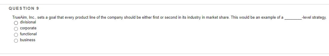 QUESTION 9 -level strategy TrueAim, Inc., sets a