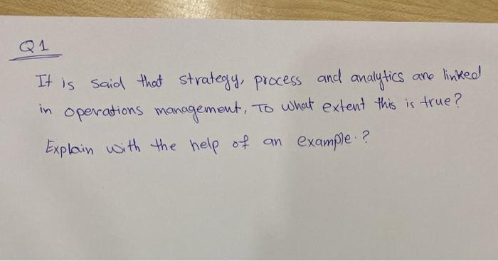 Q1 It is said that strategy, process and