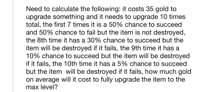 Need to calculate the following: it costs 35 gold