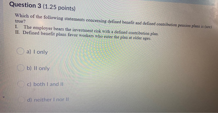 Question 3 (1.25 points) Which of the following