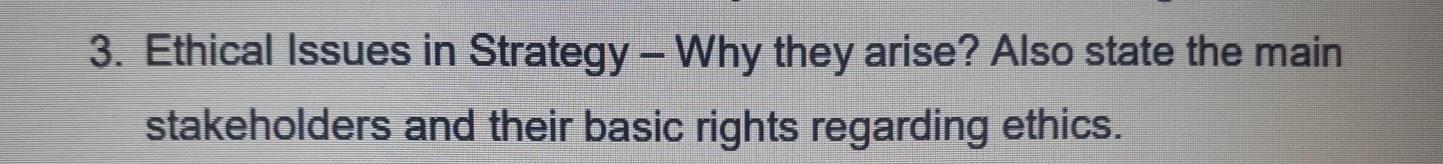 3. Ethical Issues in Strategy Why they arise?