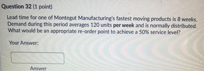 Question 32 (1 point) Lead time for one of