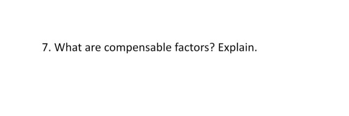 please do asap 7. What are compensable factors?
