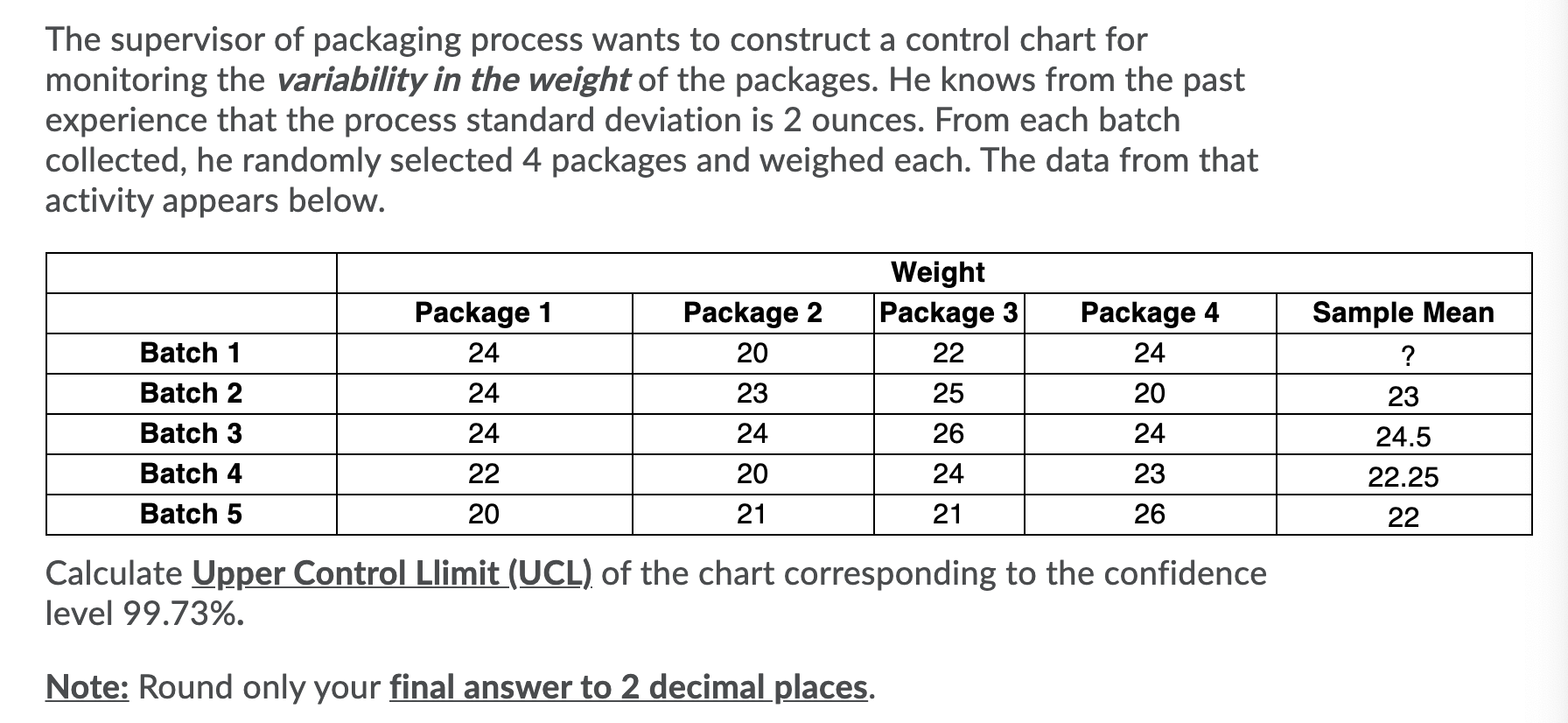 The supervisor of packaging process wants to