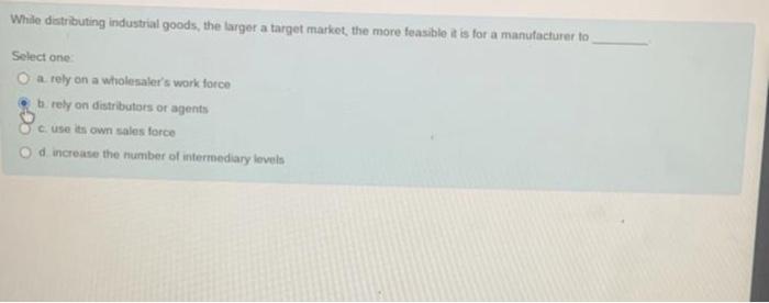 While distributing industrial goods, the larger a