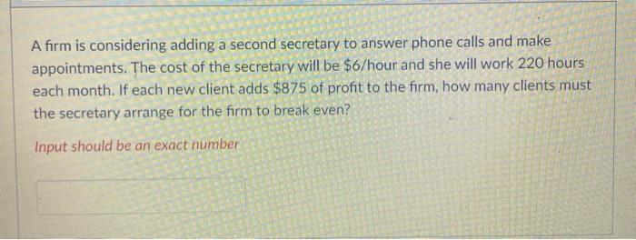 A firm is considering adding a second secretary