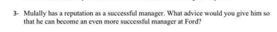 3- Mulally has a reputation as a successful