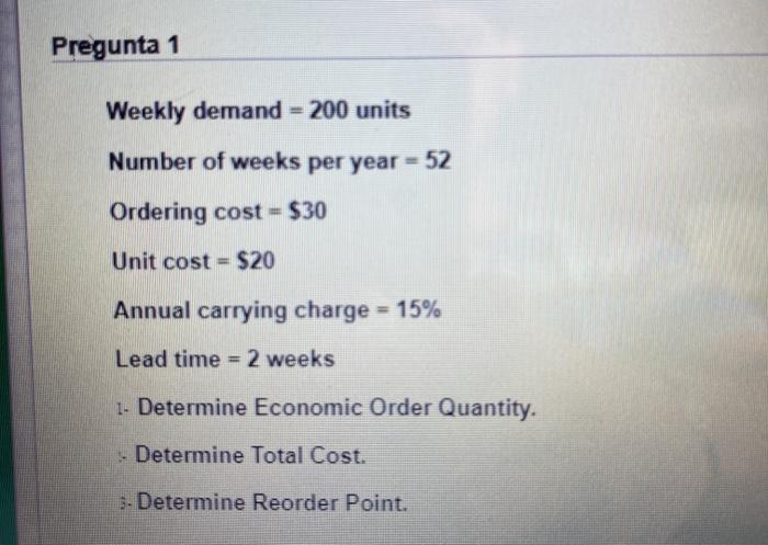 Pregunta 1 Weekly demand - 200 units Number of