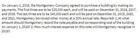 On January 1, 2016, the Montgomery Company agreed