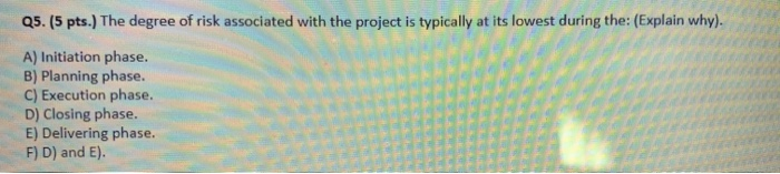 Q5. (5 pts.) The degree of risk associated with
