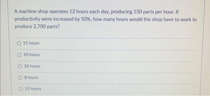 A machine shop operates 12 hours each day,