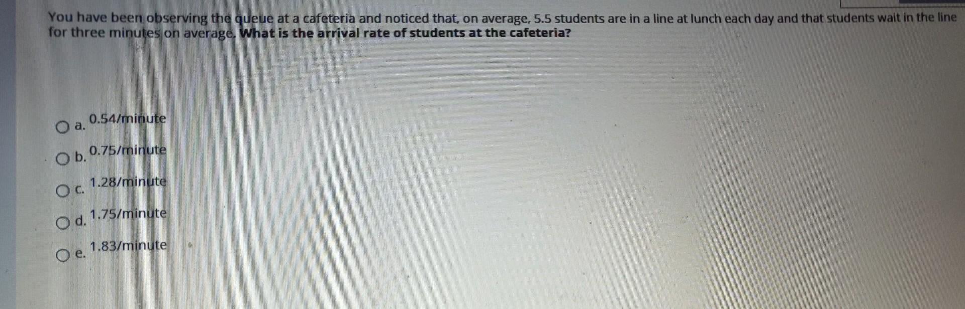 You have been observing the queue at a cafeteria