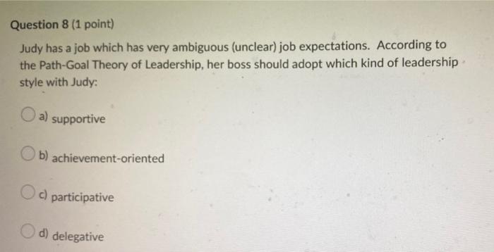 Question 8 (1 point) Judy has a job which has