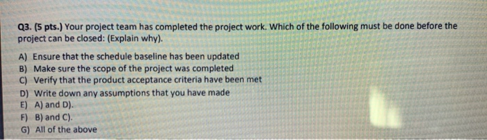 Q3. (5 pts.) Your project team has completed the