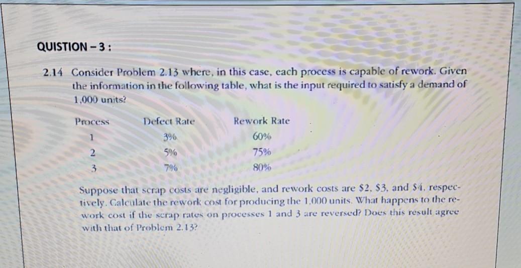 QUISTION-3: 2.14 Consider Problem 2.13 where, in