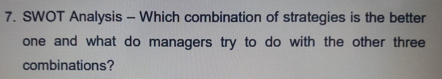 7. SWOT Analysis Which combination of strategies