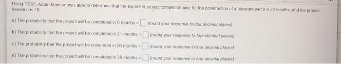 Using PERT Adam Munson was able to determine that