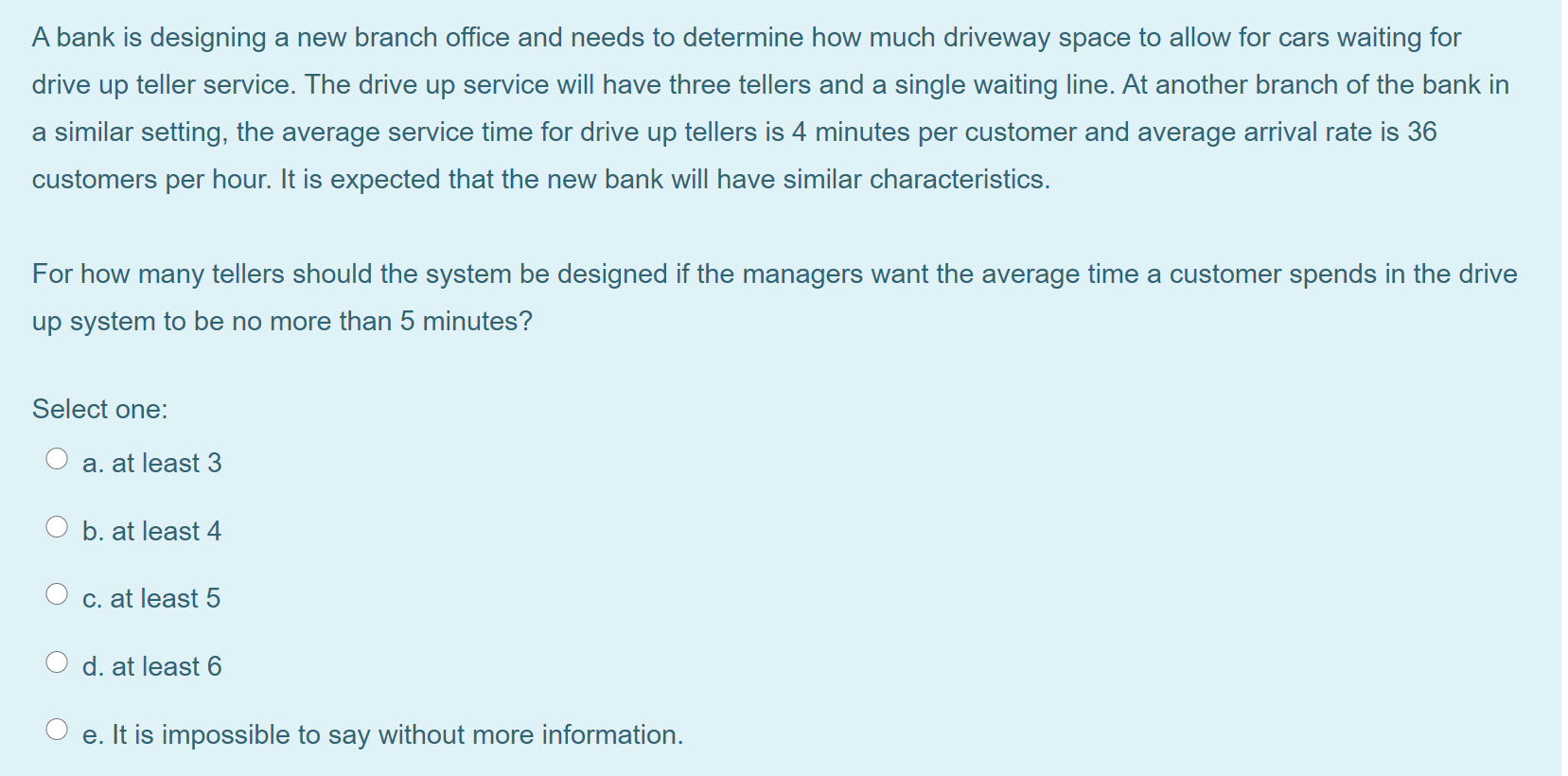 Please explain your answer A bank is designing a