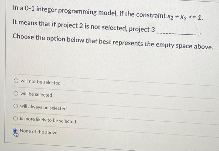 In a 0-1 integer programming model, if the