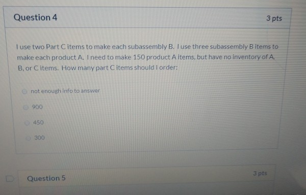 Question 4 3 pts I use two Part Citems to make